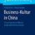Business-Kultur in China: China-Expertise in Werten, Kultur und Kommunikation (essentials) - 1