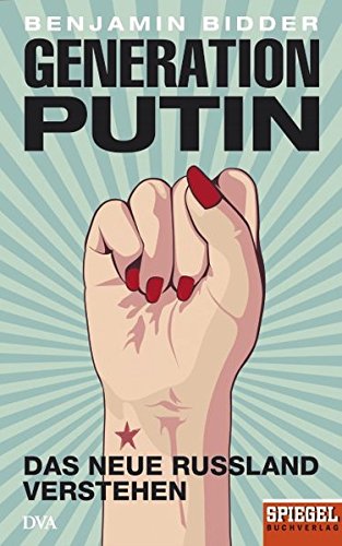 Generation Putin: Das neue Russland verstehen – Ein SPIEGEL-Buch - 